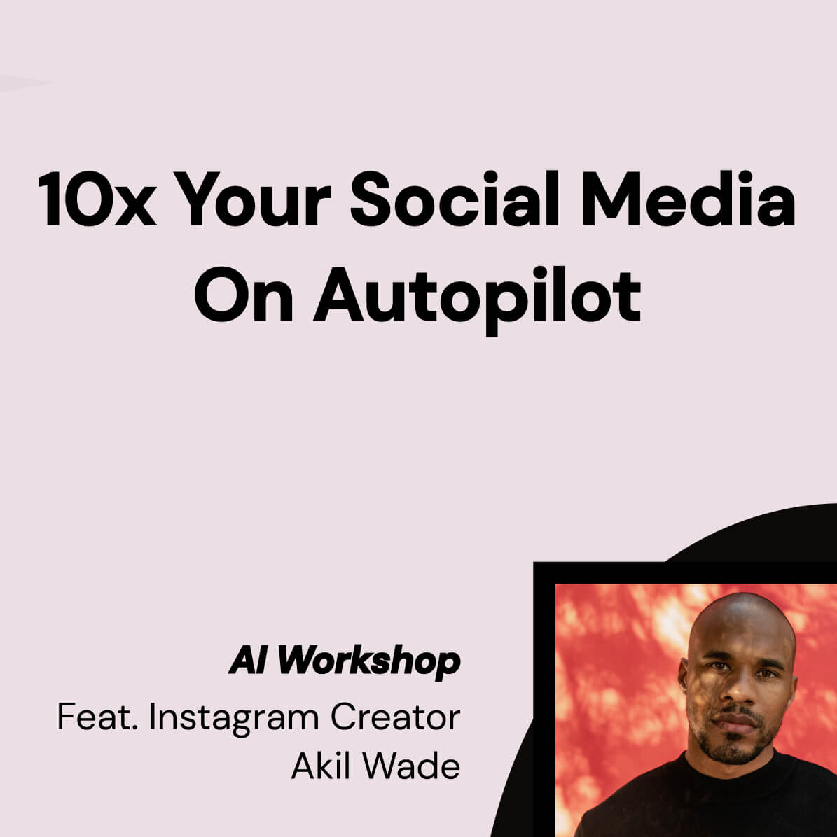 10X your Social Media on Autopilot with Akil Wade